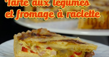 Tarte aux légumes et fromage à raclette tarte aux légumes et fromage à raclette