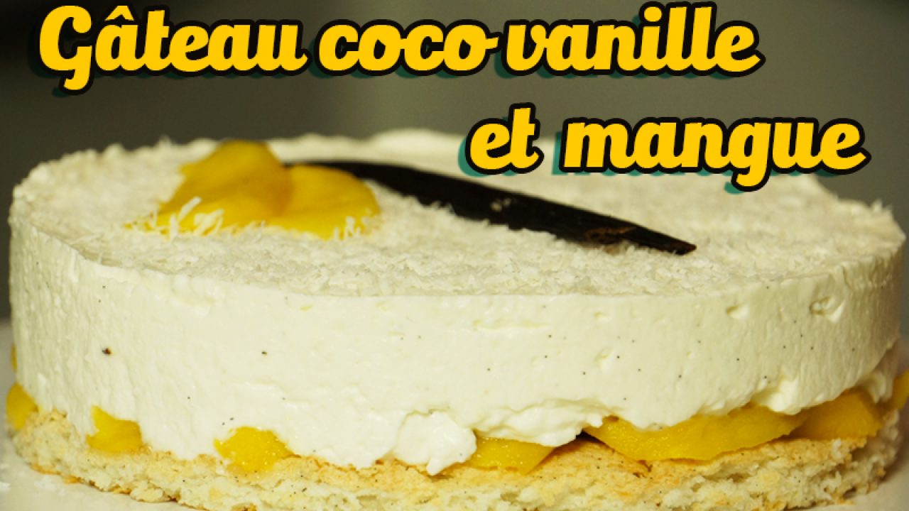 Gateau Noix De Coco Vanille De Madagascar Et Mangue Recette Facile Hervecuisine Com Gateau Noix De Coco Vanille De Madagascar Et Mangue Recette Facile Hervecuisine Com